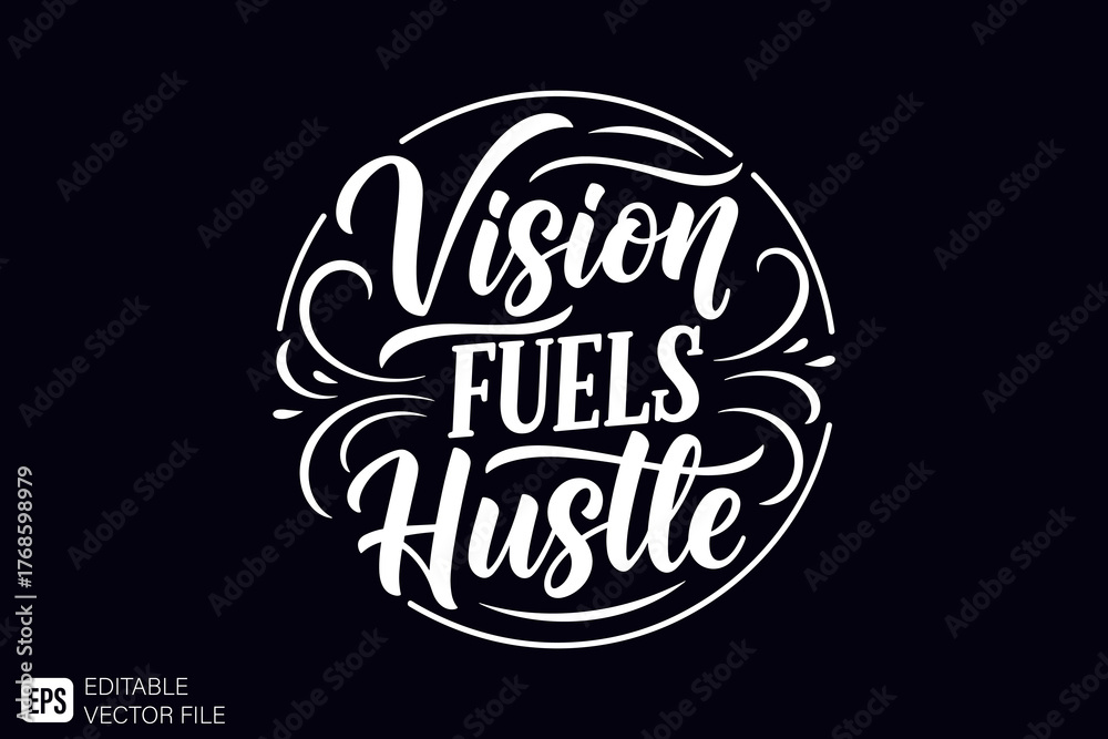 Fototapeta premium Vision Fuels Hustle motivational quote in elegant script typogra