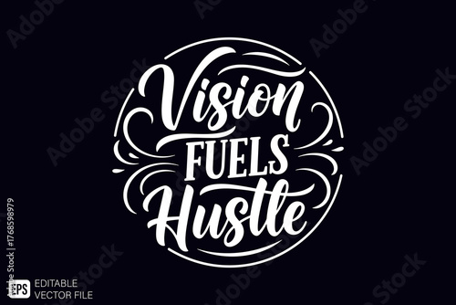 Vision Fuels Hustle motivational quote in elegant script typogra