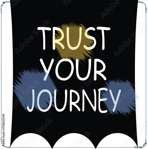 Inspirational banner with the words Trust Your Journey encouraging self belief and personal growth offering motivation and a positive outlook for embracing lifes experiences