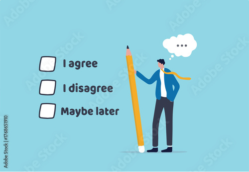 Consent document to choose, agree or disagree, accept or approve permission, yes or no answer, decide later, business agreement concept, businessman holding pencil decide to agree consent question.