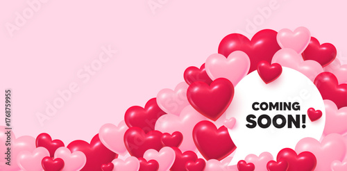 Coming soon speech bubble. 3d hearts love background. Coming soon tag. Promotion banner sign. New product release symbol. Valentines day greeting card. Cute 3d hearts. Vector