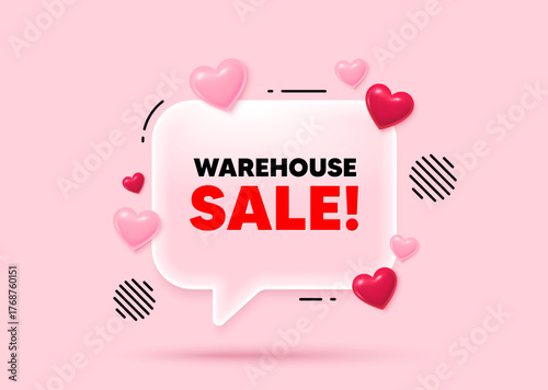 Warehouse sale glass speech bubble. Social media concept. Warehouse sale tag. Special offer price sign. Advertising discounts symbol. 3d hearts love speech bubble. Vector