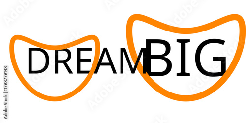The image features the words "Dream Big" in bold, black uppercase letters. Each word is enclosed within stylized 