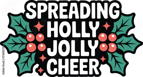 Spreading Holly Jolly Cheer Christmas text with holly
