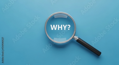 Magnifying glass focusing on the word why on a blue background, representing curiosity, investigation, and the search for answers