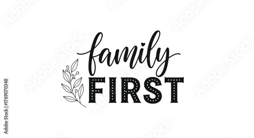Vector illustration of family first calligraphy lettering phrase, inspirational quote for wall art, tshirt, poster, card design, vector illustration