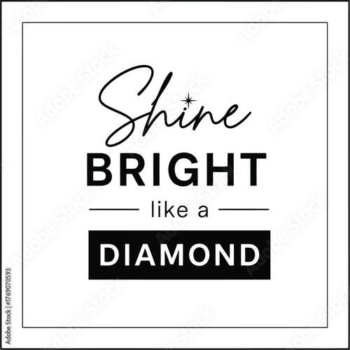 Vector illustration of shine bright like a diamond inspirational quote vector illustration for poster, banner, card, tshirt print, and other design projects