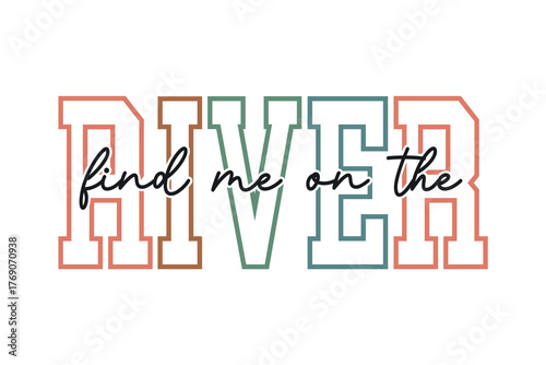 'Life is better at the River' outdoor recreation quote with retro outline font T Shirt Design