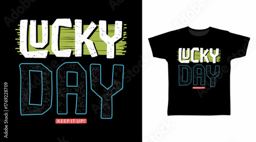 Lucky day typography, hand drawn vector ready for print on t-shirt and other uses.