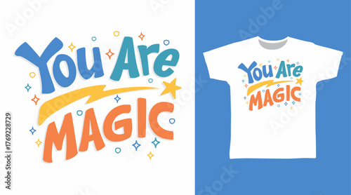 You are magic typography, hand drawn vector ready for print on t-shirt and other uses.