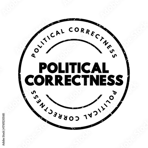 Political Correctness - term used to describe language, policies, or measures that are intended to avoid offense, text concept stamp