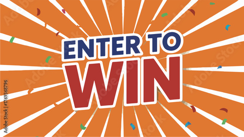 Enter to win graphic with radial design enter, win, graphic, radial, design, orange, red, white, confetti, celebration, promotion, event, marketing, contest, prize, opportunity, luck, chance, drawing,
