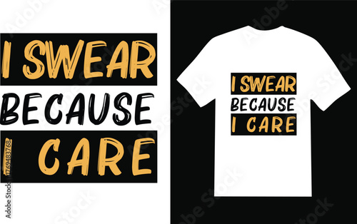 I swear because i care t shirt design