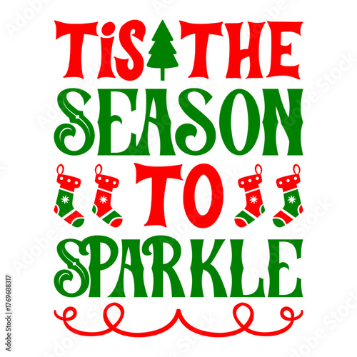 Tis The Season To Sparkle Christmas Typography T-Shirt, Festive Holiday Quote Design with Stockings and Tree Graphics for Winter Celebration