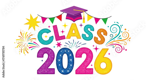 Vibrant Class of 2026 Graduation Celebration Design with Festive Text, Cap, Fireworks, and Banner – Perfect for Academic Achievements and Future Milestones