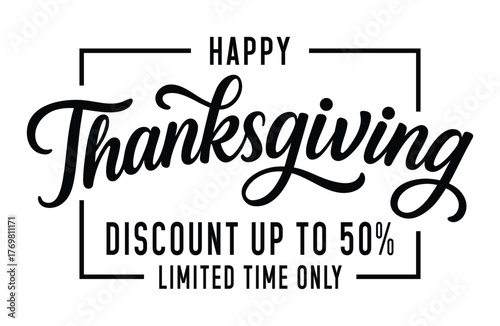 A black and white vector design for a Thanksgiving sale. It features "Happy Thanksgiving" in elegant script lettering and block text below announcing "DISCOUNT UP TO 50% LIMITED TIME ONLY," enclosed