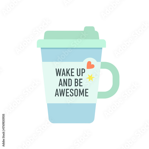 Motivational coffee cup with "Wake Up and Be Awesome" message  