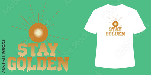Stay Golden Sunburst Design – Bold Gradient Gold Typography with Dripping Effect for Uplifting T-Shirts, Merch, and Creative Projects