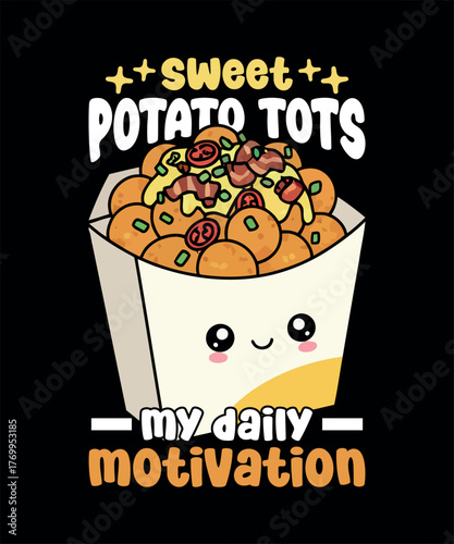 Loaded Sweet Potato Tots T-Shirt Design Graphic Design. Sweet Potato Tots T-Shirt Design for Food Lovers. Funny and Cute Loaded Sweet Potato Tots T-Shirt Design 