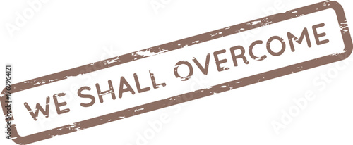 Distressed Brown WE SHALL OVERCOME Stamp for Hope and Resilience