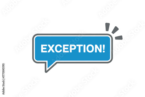 Blue speech bubble announcing an exception