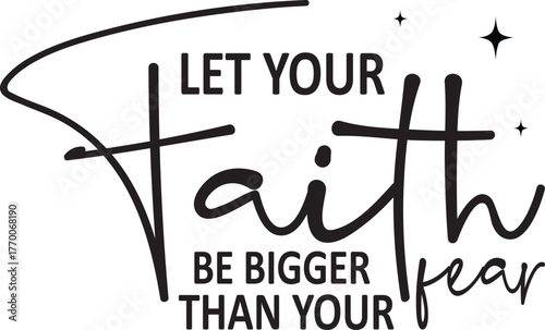 let your faith be bigger than your fear clipart - Christian Inspirational Verse, religious t-shirt, holy bible quote, faithful graphic shirt
