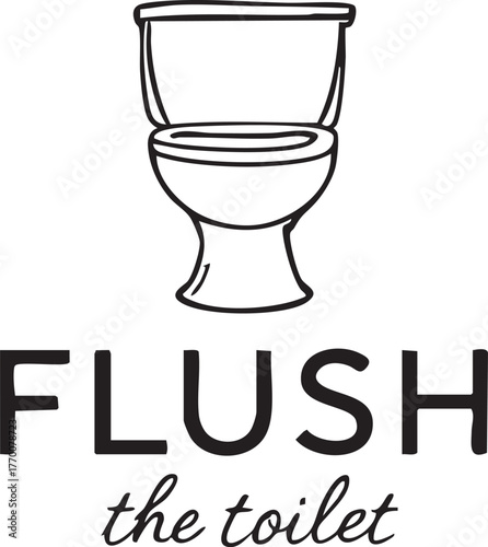 Toilet with FLUSH the toilet message, black and white vector for hygiene signage, bathroom etiquette, and public awareness