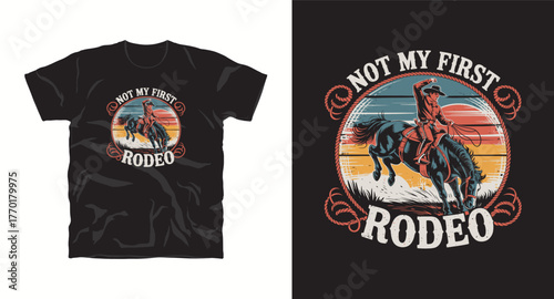 Rodeo Cowboy T-shirt Design Vintage Style Not My First Rodeo Horseback Riding Western Graphic Apparel Print Illustration Black Tee Design Rodeo Theme with Rope Border