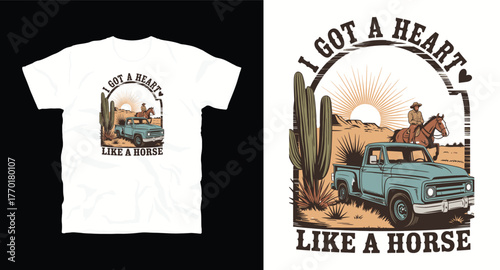 I Got A Heart Like A Horse T-shirt Design Illustration Cowboy Horse Truck Landscape Desert Theme Western Apparel Print Graphic Tee Design Outdoors Lifestyle Composition