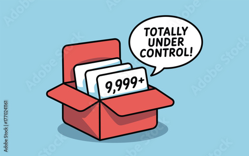 Overwhelmed by tasks a box overflowing with tasks and a speech bubble saying totally under control