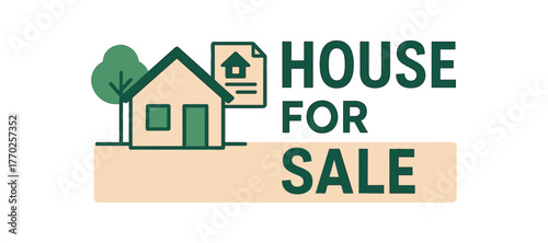 Flat vector banner design text HOUSE FOR SALE supporting icons of house tree and document beige and green palette isolated on white marketing approved bright palette with balanced