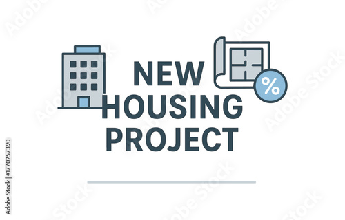 Flat vector banner design text NEW HOUSING PROJECT supporting icons of building plan and percent gray and blue tones isolated on white marketing approved bright palette with balanced