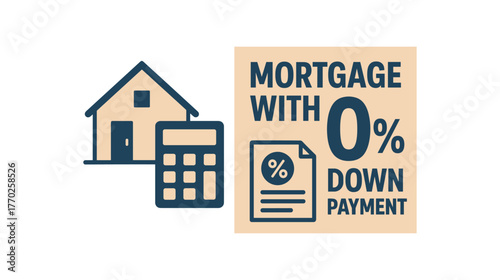 Flat vector banner design text MORTGAGE WITH 0% DOWN PAYMENT supporting icons of house calculator and document navy and beige palette isolated on white marketing approved bright palette