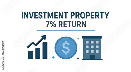 Flat vector banner design text INVESTMENT PROPERTY 7% RETURN supporting icons of chart coin and building blue and gray tones isolated on white marketing approved bright palette with