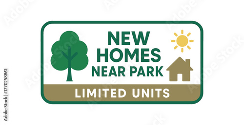 Flat vector banner design text NEW HOMES NEAR PARK LIMITED UNITS supporting icons of tree house and sun green and beige tones isolated on white marketing approved bright palette with