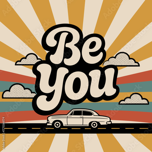 Retro be you car clouds sunburst vintage style motivational phrase art for positive affirmation and self-expression vector