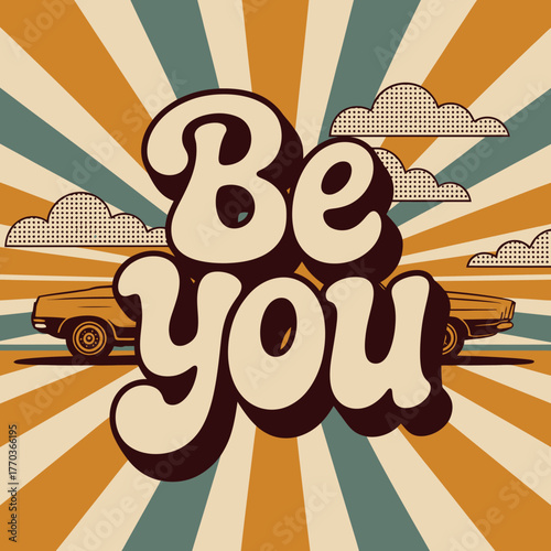 Embrace individuality with a retro be you automotive scene sunburst background for positive messaging and lifestyle vector