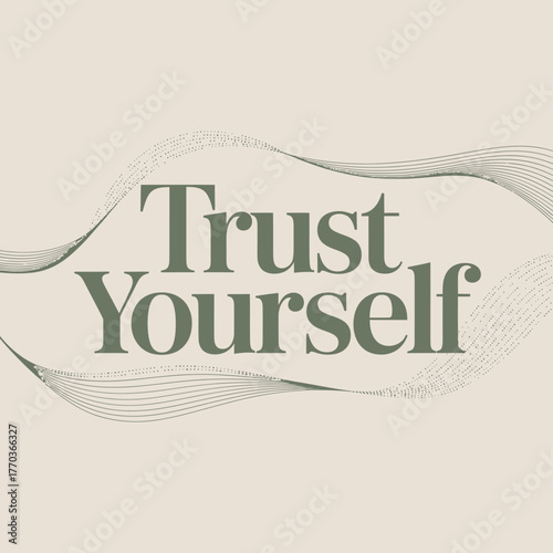 Inspirational typography quote trust yourself art print elegant serif font design for motivational decor and positive affirmation branding vector