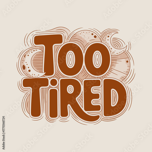 Expressive typography "too tired" text design with whimsical doodle background capturing fatigue and exhaustion mood vector