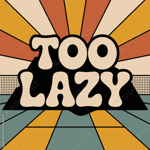 Retro 70s style 'too lazy' text art with sunburst background and stylized mountain silhouette graphic design element vector