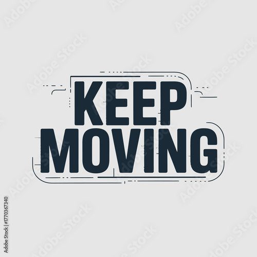Motivational typography poster design keep moving bold text art inspiring message for success and determination vector