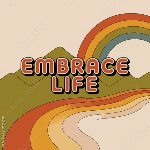 Embrace life retro rainbow mountains landscape art with groovy font style for inspirational motivation and positive vibes vector