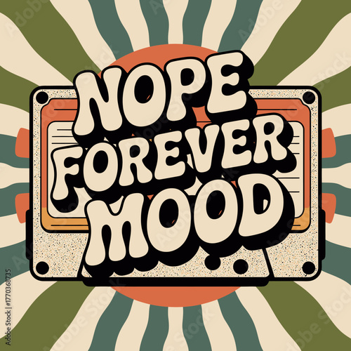 Retro cassette tape design with 'nope forever mood' text in a groovy vintage style for nostalgic apparel and merchandise vector