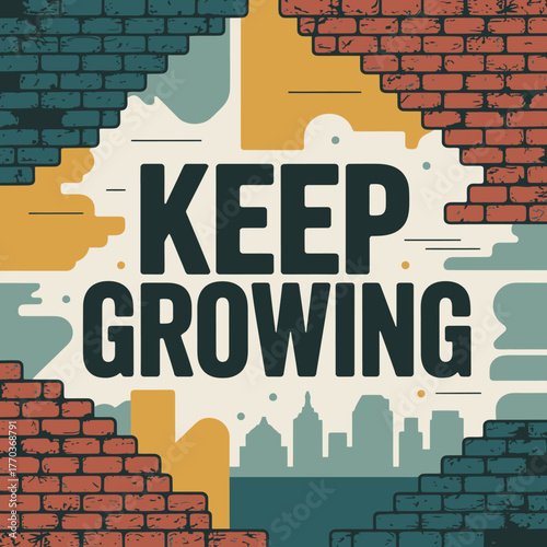 Inspirational keep growing message poster design with textured brick walls and city silhouette symbolizing progress and development vector