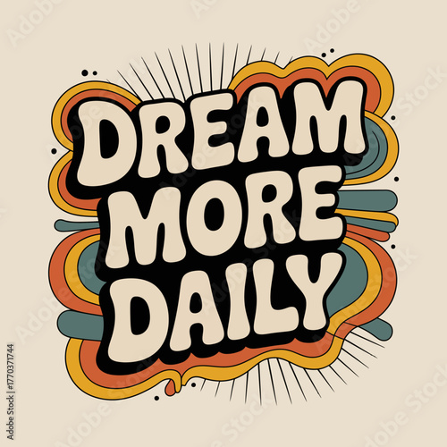 Dream more daily retro psychedelic graphic typography design vibrant colors positive motivation inspirational quote vector