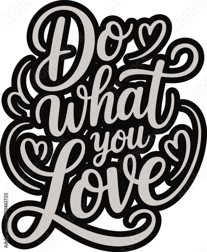 Do What You Love – Inspirational Quote Vector for T-Shirts, Vector and editable