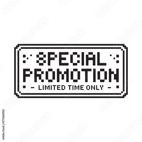 Pixelated special promotion limited time only sign