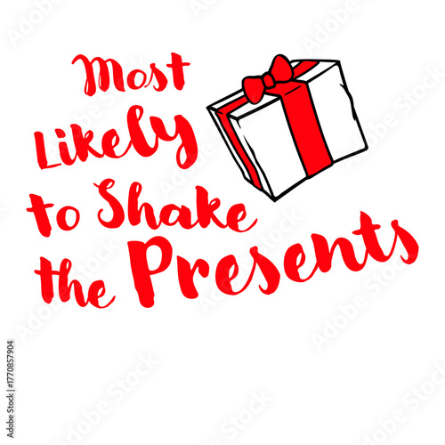 Most Likely to Shake Presents Funny Holiday Slogan Gift Curiosity Humor Christmas Anticipation
