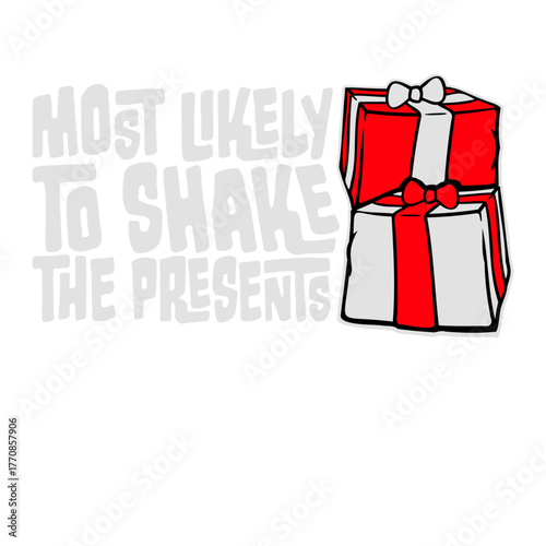 Most Likely to Shake Presents Funny Holiday Slogan Gift Curiosity Humor Christmas Anticipation