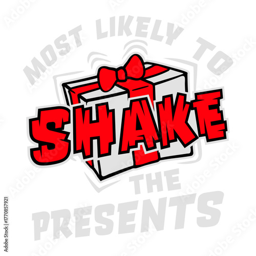 Most Likely to Shake Presents Funny Holiday Slogan Gift Curiosity Humor Christmas Anticipation